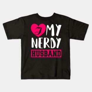 I love my Nerdy Husband Kids T-Shirt